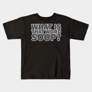 What is that Word Soup? Kids T-Shirt